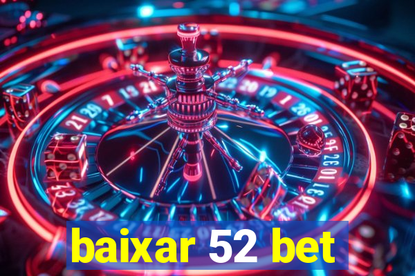 baixar 52 bet